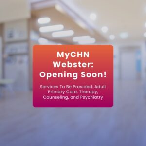 MyCHN Webster Opening Soon