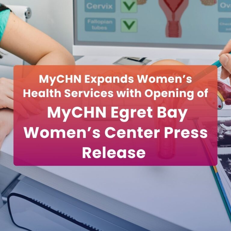 MyCHN Expands Women’s Health Services with Opening of MyCHN Egret Bay Women’s Center Press Release